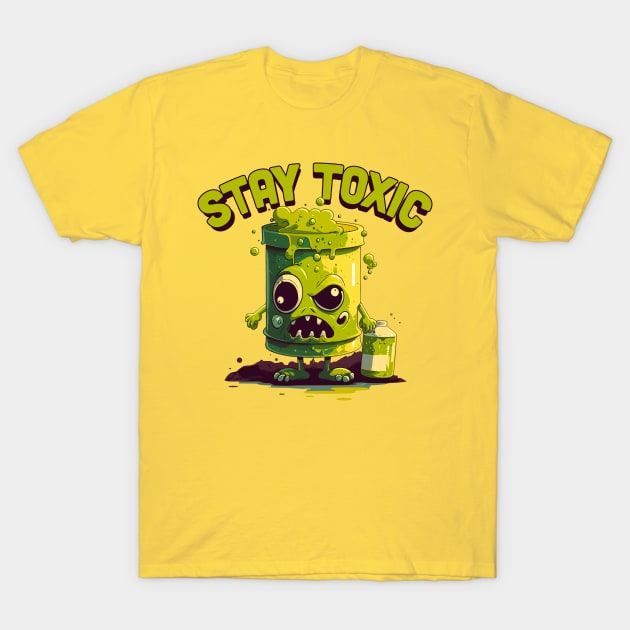 -- Stay Toxic -- T-Shirt by DankFutura